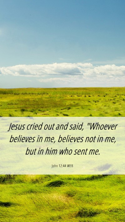 Picture 06 - John 12:44 WEB Mobile Phone Wallpaper - Jesus cried out and said, 