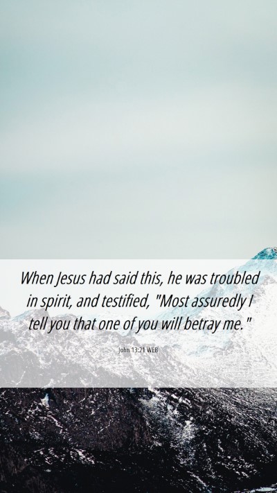 Picture 06 - John 13:21 WEB Mobile Phone Wallpaper - When Jesus had said this, he was troubled in - Mobile Bible Verse Wallpaper