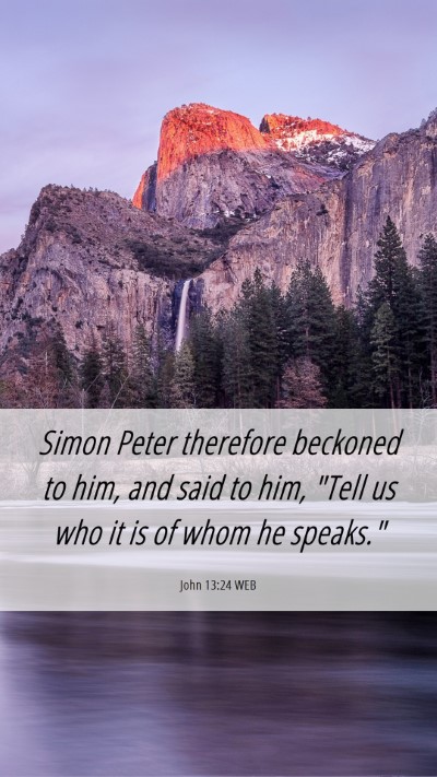 Picture 06 - John 13:24 WEB Mobile Phone Wallpaper - Simon Peter therefore beckoned to him, and said - Mobile Bible Verse Wallpaper