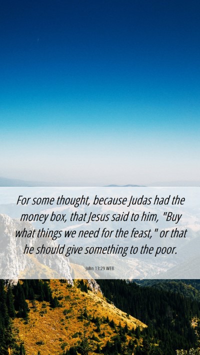 Picture 06 - John 13:29 WEB Mobile Phone Wallpaper - For some thought, because Judas had the money - Mobile Bible Verse Wallpaper