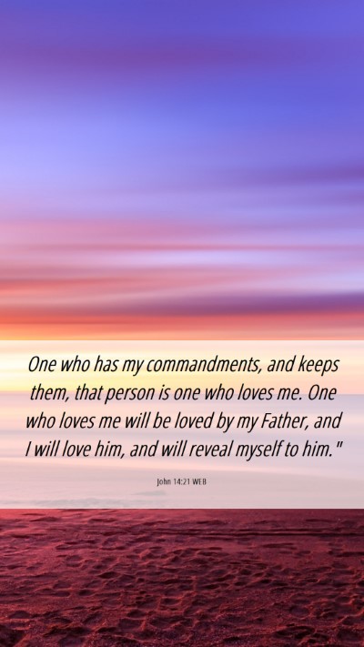 Picture 06 - John 14:21 WEB Mobile Phone Wallpaper - One who has my commandments, and keeps them, that - Mobile Bible Verse Wallpaper