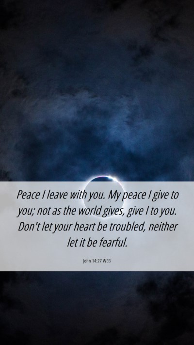 Picture 06 - John 14:27 WEB Mobile Phone Wallpaper - Peace I leave with you. My peace I give to you; - Mobile Bible Verse Wallpaper
