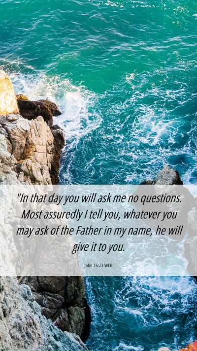 Picture 06 - John 16:23 WEB Mobile Phone Wallpaper - 