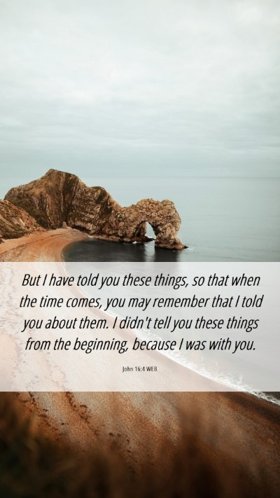 Picture 06 - John 16:4 WEB Mobile Phone Wallpaper - But I have told you these things, so that when - Mobile Bible Verse Wallpaper