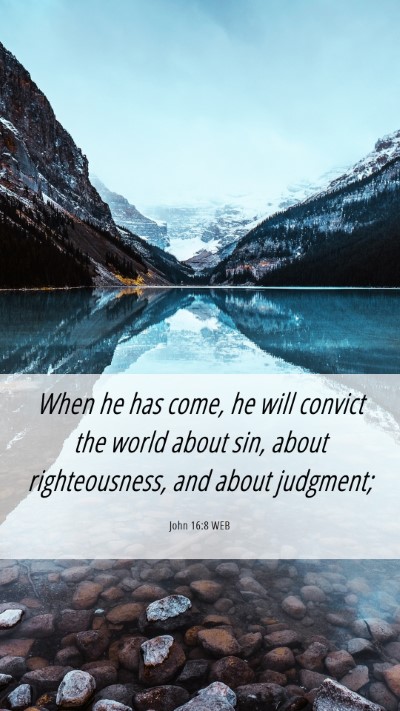 Picture 06 - John 16:8 WEB Mobile Phone Wallpaper - When he has come, he will convict the world about - Mobile Bible Verse Wallpaper