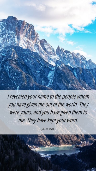 Picture 06 - John 17:6 WEB Mobile Phone Wallpaper - I revealed your name to the people whom you have - Mobile Bible Verse Wallpaper