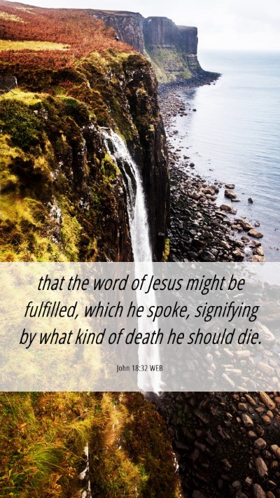 Picture 06 - John 18:32 WEB Mobile Phone Wallpaper - that the word of Jesus might be fulfilled, which - Mobile Bible Verse Wallpaper