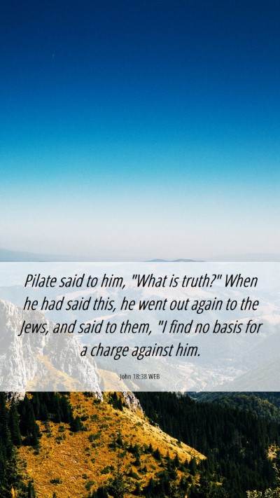 Picture 06 - John 18:38 WEB Mobile Phone Wallpaper - Pilate said to him, 