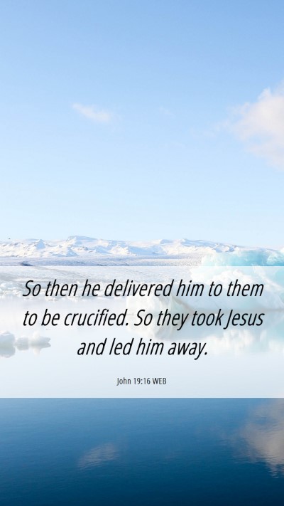 Picture 06 - John 19:16 WEB Mobile Phone Wallpaper - So then he delivered him to them to be crucified. - Mobile Bible Verse Wallpaper