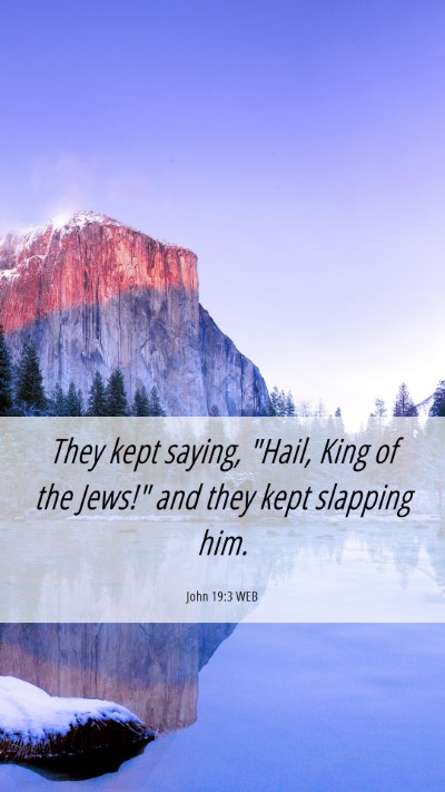 Picture 06 - John 19:3 WEB Mobile Phone Wallpaper - They kept saying, 