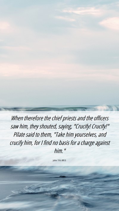 Picture 06 - John 19:6 WEB Mobile Phone Wallpaper - When therefore the chief priests and the officers - Mobile Bible Verse Wallpaper