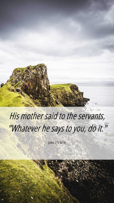Picture 06 - John 2:5 WEB Mobile Phone Wallpaper - His mother said to the servants, 