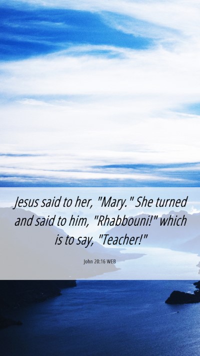 Picture 06 - John 20:16 WEB Mobile Phone Wallpaper - Jesus said to her, 