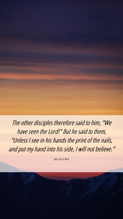 Picture 06 - John 20:25 WEB Mobile Phone Wallpaper - The other disciples therefore said to him, 