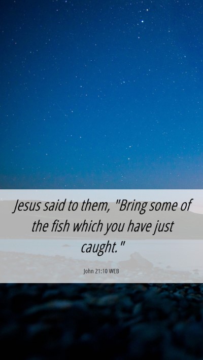 Picture 06 - John 21:10 WEB Mobile Phone Wallpaper - Jesus said to them, 