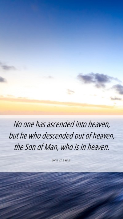 Picture 06 - John 3:13 WEB Mobile Phone Wallpaper - No one has ascended into heaven, but he who - Mobile Bible Verse Wallpaper