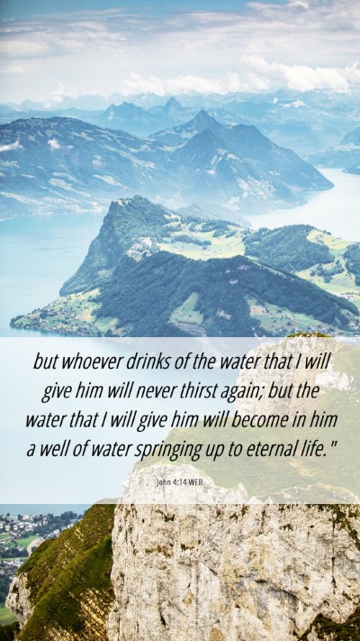 Picture 06 - John 4:14 WEB Mobile Phone Wallpaper - but whoever drinks of the water that I will give - Mobile Bible Verse Wallpaper