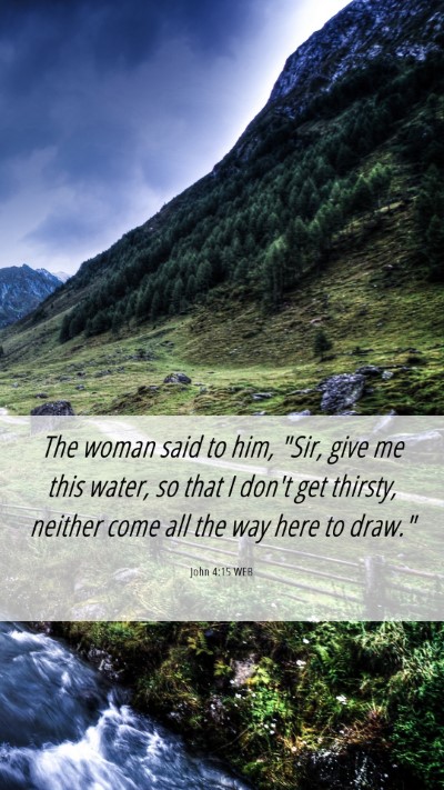 Picture 06 - John 4:15 WEB Mobile Phone Wallpaper - The woman said to him, 