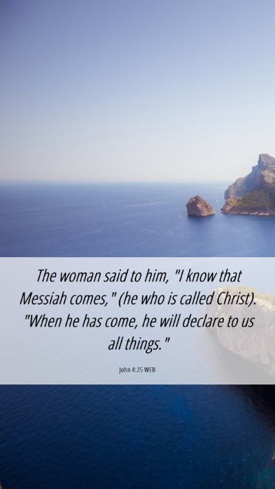 Picture 06 - John 4:25 WEB Mobile Phone Wallpaper - The woman said to him, 