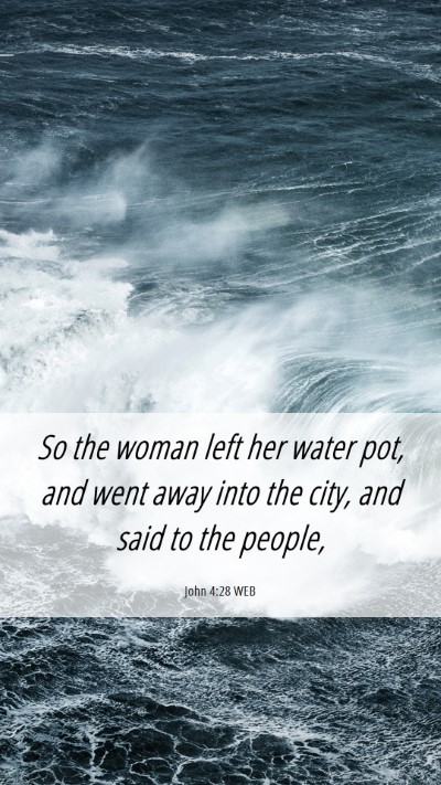 Picture 06 - John 4:28 WEB Mobile Phone Wallpaper - So the woman left her water pot, and went away - Mobile Bible Verse Wallpaper