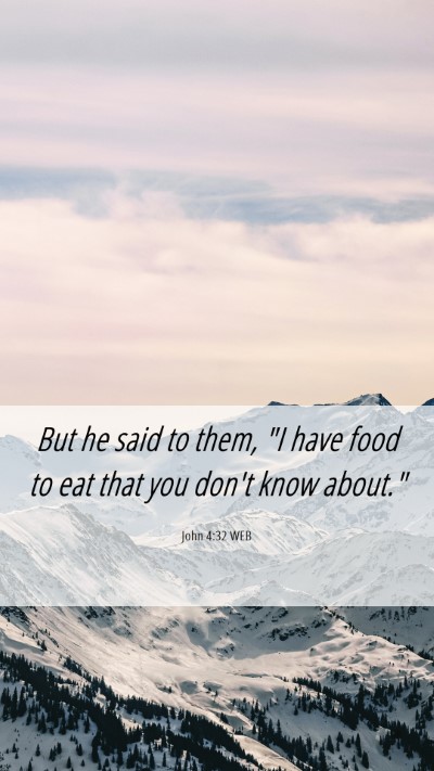 Picture 06 - John 4:32 WEB Mobile Phone Wallpaper - But he said to them, 