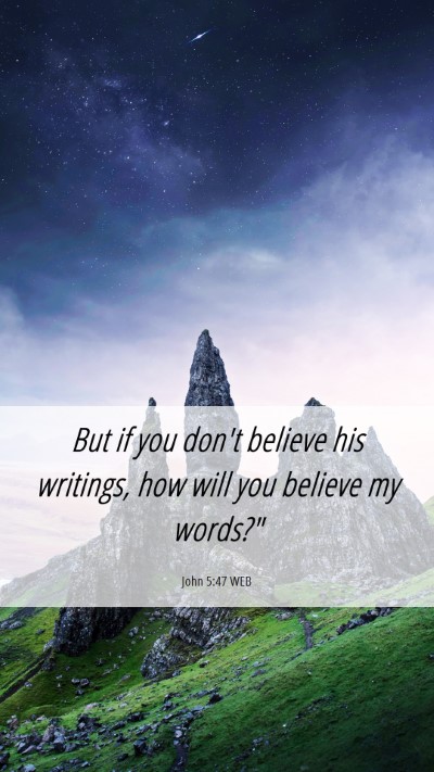 Picture 06 - John 5:47 WEB Mobile Phone Wallpaper - But if you don't believe his writings, how will - Mobile Bible Verse Wallpaper