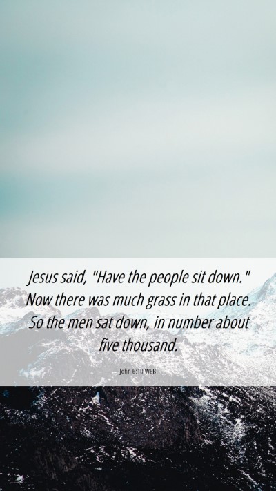 Picture 06 - John 6:10 WEB Mobile Phone Wallpaper - Jesus said, 