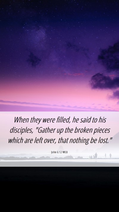 Picture 06 - John 6:12 WEB Mobile Phone Wallpaper - When they were filled, he said to his disciples, - Mobile Bible Verse Wallpaper
