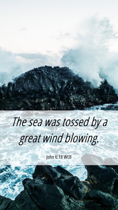 Picture 06 - John 6:18 WEB Mobile Phone Wallpaper - The sea was tossed by a great wind - Mobile Bible Verse Wallpaper