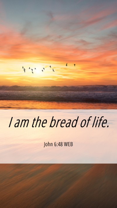 Picture 06 - John 6:48 WEB Mobile Phone Wallpaper - I am the bread of - Mobile Bible Verse Wallpaper