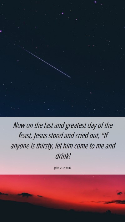 Picture 06 - John 7:37 WEB Mobile Phone Wallpaper - Now on the last and greatest day of the feast, - Mobile Bible Verse Wallpaper