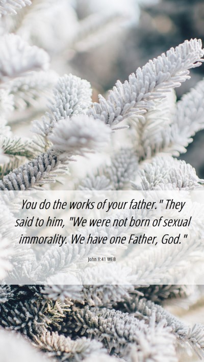 Picture 06 - John 8:41 WEB Mobile Phone Wallpaper - You do the works of your father.