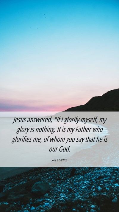 Picture 06 - John 8:54 WEB Mobile Phone Wallpaper - Jesus answered, 