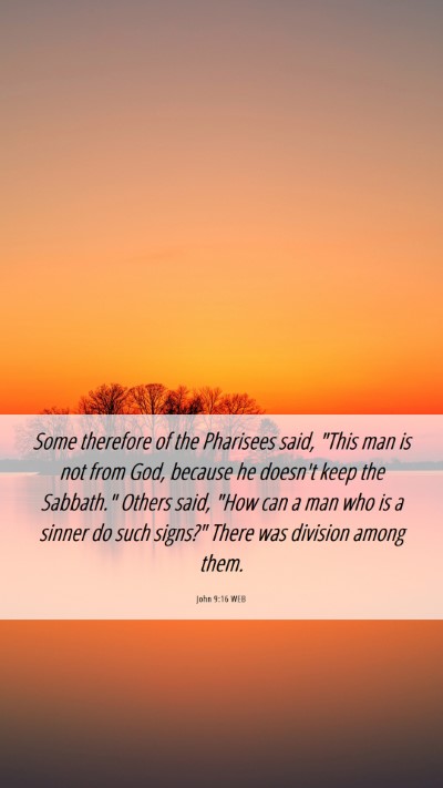 Picture 06 - John 9:16 WEB Mobile Phone Wallpaper - Some therefore of the Pharisees said, 