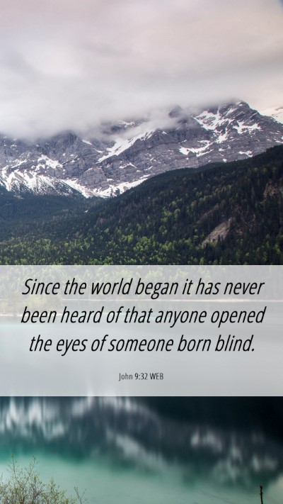 Picture 06 - John 9:32 WEB Mobile Phone Wallpaper - Since the world began it has never been heard of - Mobile Bible Verse Wallpaper