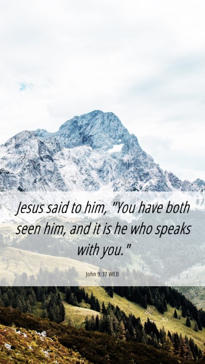 Picture 06 - John 9:37 WEB Mobile Phone Wallpaper - Jesus said to him, 