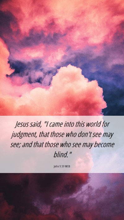 Picture 06 - John 9:39 WEB Mobile Phone Wallpaper - Jesus said, 