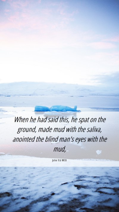 Picture 06 - John 9:6 WEB Mobile Phone Wallpaper - When he had said this, he spat on the ground, - Mobile Bible Verse Wallpaper