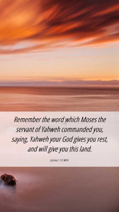 Picture 06 - Joshua 1:13 WEB Mobile Phone Wallpaper - Remember the word which Moses the servant of - Mobile Bible Verse Wallpaper