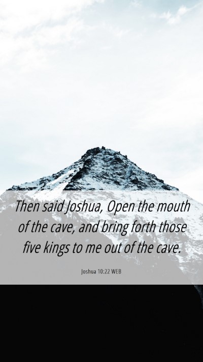 Picture 06 - Joshua 10:22 WEB Mobile Phone Wallpaper - Then said Joshua, Open the mouth of the cave, and - Mobile Bible Verse Wallpaper