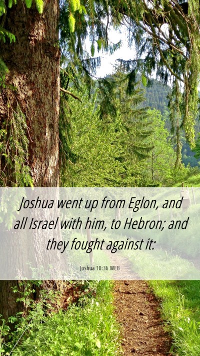 Picture 06 - Joshua 10:36 WEB Mobile Phone Wallpaper - Joshua went up from Eglon, and all Israel with - Mobile Bible Verse Wallpaper
