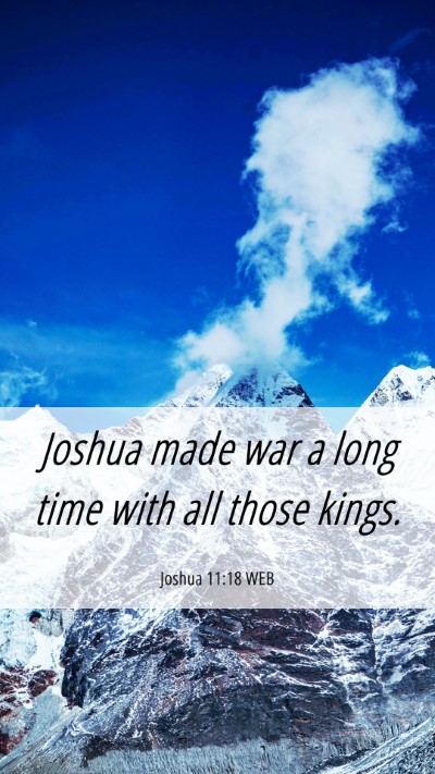 Picture 06 - Joshua 11:18 WEB Mobile Phone Wallpaper - Joshua made war a long time with all those - Mobile Bible Verse Wallpaper