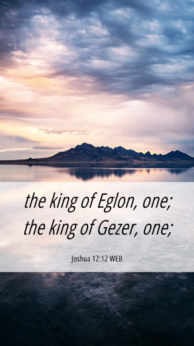 Picture 06 - Joshua 12:12 WEB Mobile Phone Wallpaper - the king of Eglon, one; the king of Gezer, - Mobile Bible Verse Wallpaper