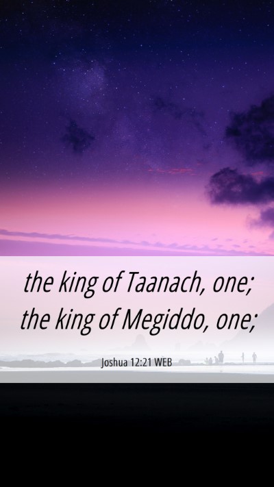 Picture 06 - Joshua 12:21 WEB Mobile Phone Wallpaper - the king of Taanach, one; the king of Megiddo, - Mobile Bible Verse Wallpaper