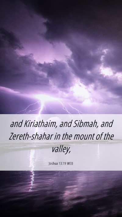 Picture 06 - Joshua 13:19 WEB Mobile Phone Wallpaper - and Kiriathaim, and Sibmah, and Zereth-shahar in - Mobile Bible Verse Wallpaper