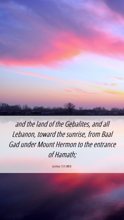 Picture 06 - Joshua 13:5 WEB Mobile Phone Wallpaper - and the land of the Gebalites, and all Lebanon, - Mobile Bible Verse Wallpaper