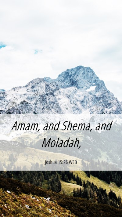 Picture 06 - Joshua 15:26 WEB Mobile Phone Wallpaper - Amam, and Shema, and - Mobile Bible Verse Wallpaper