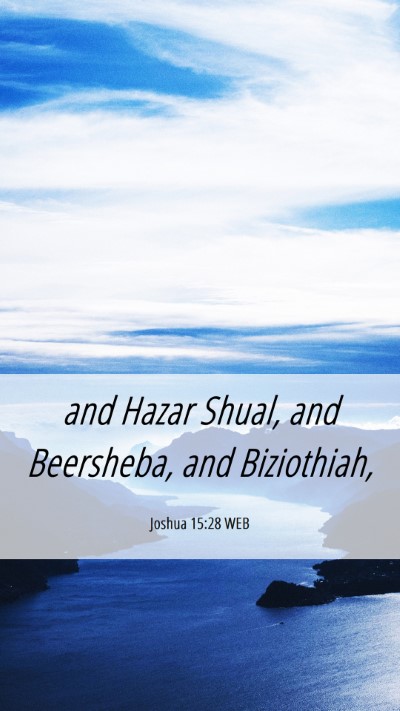 Picture 06 - Joshua 15:28 WEB Mobile Phone Wallpaper - and Hazar Shual, and Beersheba, and - Mobile Bible Verse Wallpaper