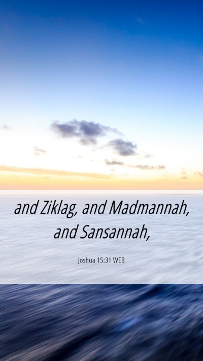 Picture 06 - Joshua 15:31 WEB Mobile Phone Wallpaper - and Ziklag, and Madmannah, and - Mobile Bible Verse Wallpaper