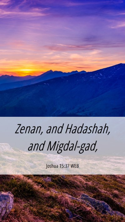 Picture 06 - Joshua 15:37 WEB Mobile Phone Wallpaper - Zenan, and Hadashah, and - Mobile Bible Verse Wallpaper